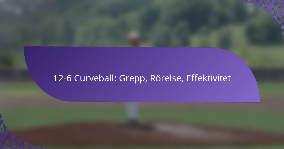 12-6 Curveball: Grepp, Rörelse, Effektivitet