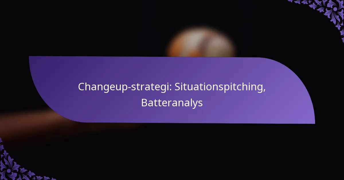 Changeup-strategi: Situationspitching, Batteranalys