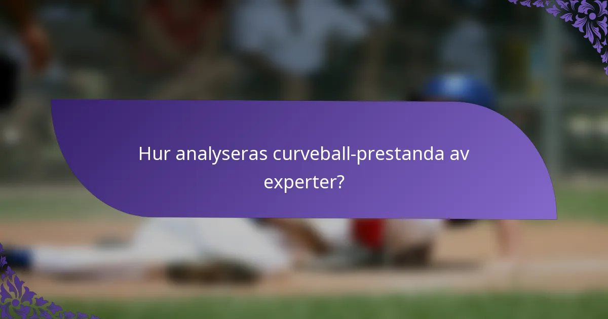 Hur analyseras curveball-prestanda av experter?