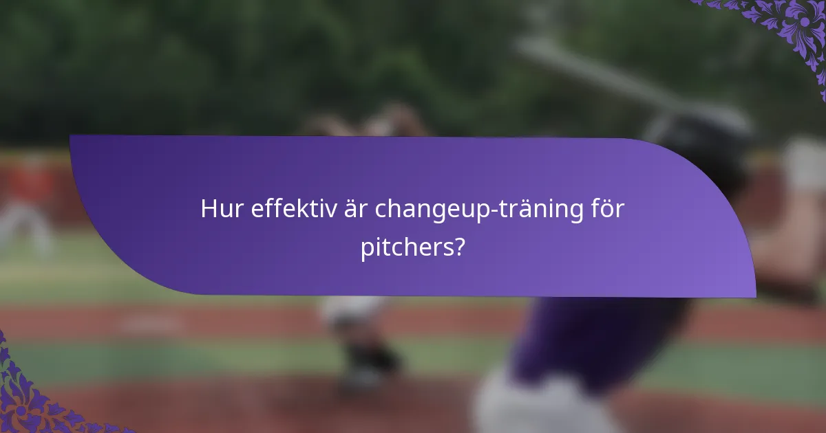 Hur effektiv är changeup-träning för pitchers?