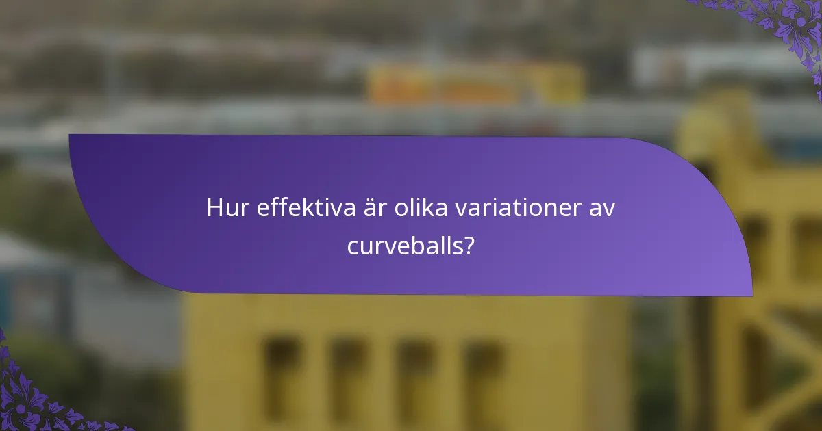 Hur effektiva är olika variationer av curveballs?
