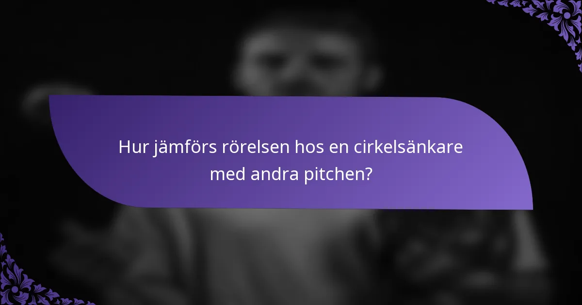 Hur jämförs rörelsen hos en cirkelsänkare med andra pitchen?