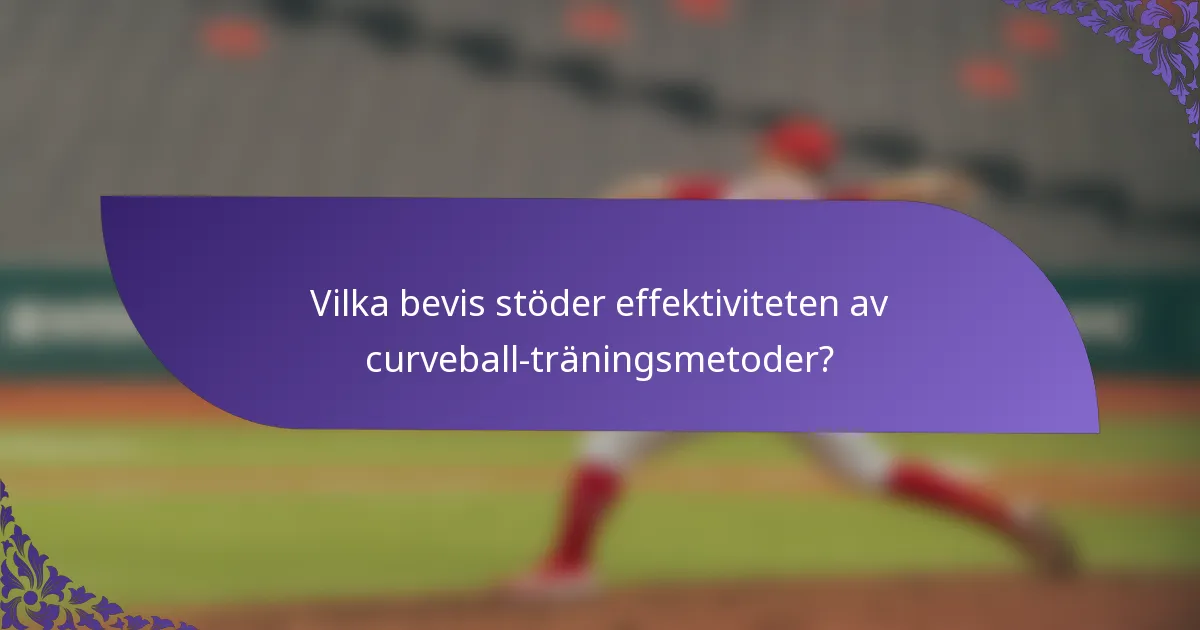 Vilka bevis stöder effektiviteten av curveball-träningsmetoder?